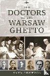 Ciesielska, Maria - The Doctors of the Warsaw Ghetto