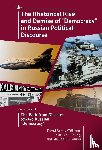 Williams, David Cratis, Young, Marilyn J., Launer, Michael K. - The Rhetorical Rise and Demise of "Democracy" in Russian Political Discourse, Volume 1