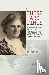 Groschler, Anne - These Hard Times