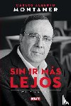 Montaner, Carlos Alberto - Sin ir más lejos. Memorias / Without Going Further