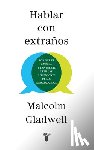 Gladwell, Malcolm - SPA-HABLAR CON EXTRANOS / TALK