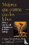 Estés, Clarissa Pinkola - Estés, C: Mujeres Que Corren Con los Lobos