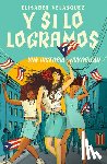 Velasquez, Elisabet - Y Si Lo Logramos. Una Historia Nuyorican / When We Make It