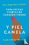 Mojica, Prisca Dorcas - Mojica, P: Para Chicas Fuertes de Corazón Tierno Y Piel Cane