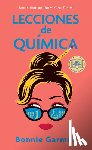 Garmus, Bonnie - Garmus, B: Lecciones de Química / Lessons in Chemistry