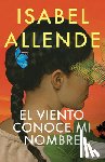 Allende, Isabel - Allende, I: Viento Conoce Mi Nombre / The Wind Knows My Name