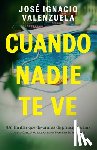 Valenzuela, José Ignacio - Cuando Nadie Te Ve / When Nobody Sees You