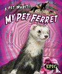 Polinsky, Paige V. - MY PET FERRET
