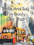 Epps, Satoya - Smile And Say I'm Goofy Like That!
