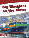 Rossiter, Brienna - Big Machines on the Water