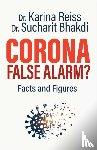 Reiss, Karina, Bhakdi, Sucharit - Corona, False Alarm?