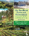 Falk, Ben - The Resilient Farm and Homestead, Revised and Expanded Edition