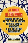 Hine, Dougald - At Work in the Ruins