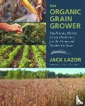 Lazor, Jack - The Organic Grain Grower