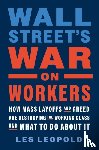 Leopold, Les - Wall Street's War on Workers