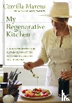 Marcus, Camilla - My Regenerative Kitchen