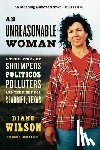 Wilson, Diane - An Unreasonable Woman (Reissue): A True Story of Shrimpers, Politicos, Polluters, and the Fight for Seadrift, Texas