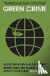 Shaw, Julia - Green Crime: Inside the Minds of the People Destroying the Planet, and How to Stop Them