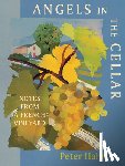 Hahn, Peter - Angels in the Cellar: Notes from a French Vineyard