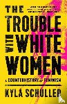 Schuller, Kyla - The Trouble with White Women