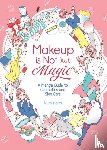 Rotta, Ikumi - Makeup Is Not (Just) Magic: A Manga Guide to Cosmetics and Skin Care