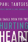 Tautges, Paul - A Small Book for the Hurting Heart