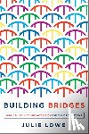 Lowe, Julie - BUILDING BRIDGES