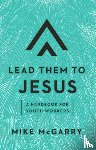 McGarry, Mike - Lead Them to Jesus