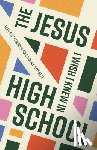 Cole, Cameron, Getz, Charlotte - The Jesus I Wish I Knew in High School
