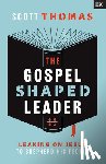 Thomas, Scott - The Gospel Shaped Leader