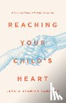 Sanchez, Juan, Sanchez, Jeanine - Reaching Your Child's Heart