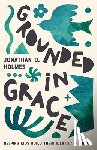 Holmes, Jonathan - Grounded in Grace
