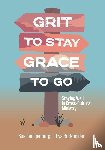 Eenigenburg, Sue, Burkholder, Eva - Grit to Stay Grace to Go