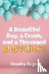 Megee, Dorothy - A Beautiful Day, a Crash, and a Thousand Blessings
