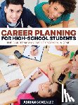 Gonzalez, Adrian - Career Planning for High-School Students: The Career Management Essentials (CME)