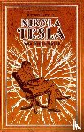 Tesla, Nikola, Martin, Thomas Commerford - The Autobiography of Nikola Tesla and Other Works