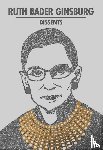 Bader Ginsburg, Ruth - Ruth Bader Ginsburg Dissents