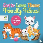 Educando Kids - Gotta Love Those Friendly Felines! Kids Coloring Book of Cats