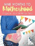 Inspira Journals, Planners & Notebooks - Nine Months to Motherhood Pregnancy Journal Memory Book