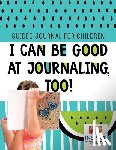 Inspira Journals, Planners & Notebooks - I Can Be Good at Journaling, too! Guided Journal for Children