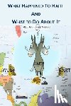 Nicolas, Rev. Jean Vanes - What Happened to Haiti and What to Do About It
