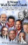 McWilliam, Bruce Scott - It Wasn't Wall Street's Fault