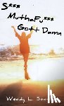 Sexton, Wendy L. - S*** MuthaFu*** Gott Damn
