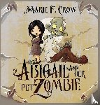 Crow, Marie F - Abigail and her Pet Zombie