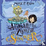 Crow, Marie F - Abigail and her Pet Zombie