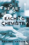 Antony, Erling - The Art of Teaching Chemistry