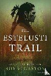 Gaston, Roy V. - The Estelusti Trail