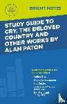 INTELLIGENT EDUCATIO - Study Guide to Cry, The Beloved Country and Other Works by Alan Paton