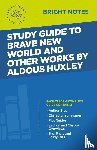 Intelligent Education - Study Guide to Brave New World and Other Works by Aldous Huxley