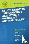 Intelligent Education - Study Guide to The Crucible and Other Works by Arthur Miller